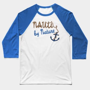 Nauti By Nature Sailing and Boating Design Baseball T-Shirt